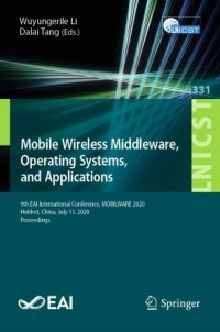 cover of the book Mobile Wireless Middleware, Operating Systems and Applications: 9th EAI International Conference, MOBILWARE 2020, Hohhot, China, July 11, 2020, Proceedings