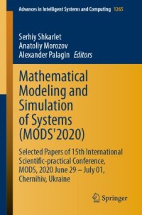 cover of the book Mathematical Modeling and Simulation of Systems (MODS'2020): Selected Papers of 15th International Scientific-practical Conference, MODS, 2020 June 29 – July 01, Chernihiv, Ukraine