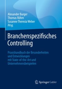 cover of the book Branchenspezifisches Controlling: Praxishandbuch der Besonderheiten und Entwicklungen mit State-of-the-Art und Unternehmensbeispielen