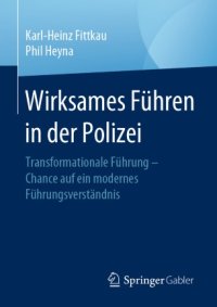 cover of the book Wirksames Führen in der Polizei: Transformationale Führung – Chance auf ein modernes Führungsverständnis