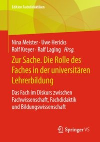 cover of the book Zur Sache. Die Rolle des Faches in der universitären Lehrerbildung: Das Fach im Diskurs zwischen Fachwissenschaft, Fachdidaktik und Bildungswissenschaft