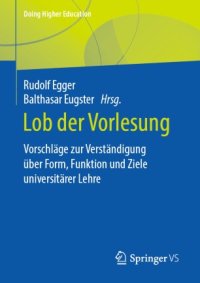 cover of the book Lob der Vorlesung: Vorschläge zur Verständigung über Form, Funktion und Ziele universitärer Lehre