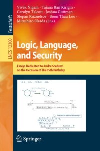 cover of the book Logic, Language, and Security: Essays Dedicated to Andre Scedrov on the Occasion of His 65th Birthday