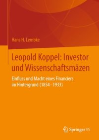 cover of the book Leopold Koppel: Investor und Wissenschaftsmäzen : Einfluss und Macht eines Financiers im Hintergrund (1854–1933)