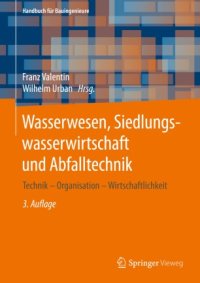 cover of the book Wasserwesen, Siedlungswasserwirtschaft und Abfalltechnik: Technik – Organisation – Wirtschaftlichkeit