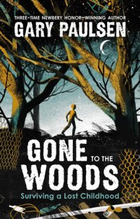 cover of the book Gone to the Woods: Surviving a Lost Childhood