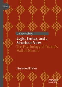 cover of the book Logic, Syntax, and a Structural View: The Psychology of Trump's Hall of Mirrors