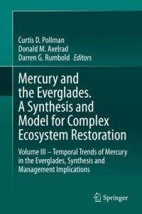 cover of the book Mercury and the Everglades. A Synthesis and Model for Complex Ecosystem Restoration: Volume III – Temporal Trends of Mercury in the Everglades, Synthesis and Management Implications