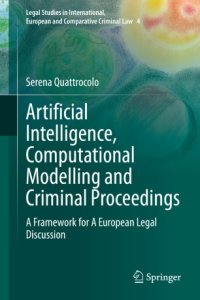 cover of the book Artificial Intelligence, Computational Modelling and Criminal Proceedings: A Framework for A European Legal Discussion