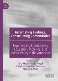 cover of the book Incarnating Feelings, Constructing Communities: Experiencing Emotions via Education, Violence, and Public Policy in the Americas