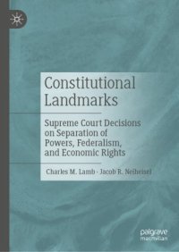 cover of the book Constitutional Landmarks: Supreme Court Decisions on Separation of Powers, Federalism, and Economic Rights