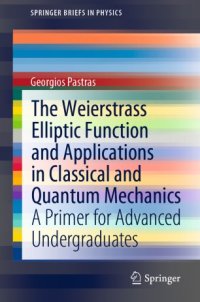 cover of the book The Weierstrass Elliptic Function and Applications in Classical and Quantum Mechanics: A Primer for Advanced Undergraduates