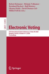 cover of the book Electronic Voting: 5th International Joint Conference, E-Vote-ID 2020, Bregenz, Austria, October 6–9, 2020, Proceedings