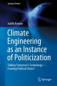 cover of the book Climate Engineering as an Instance of Politicization: Talking Tomorrow’s Technology—Framing Political Choice?