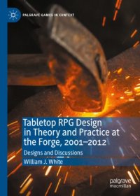 cover of the book Tabletop RPG Design in Theory and Practice at the Forge, 2001–2012: Designs and Discussions