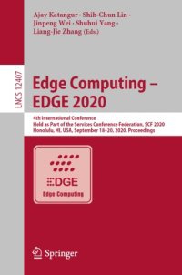 cover of the book Edge Computing – EDGE 2020: 4th International Conference, Held as Part of the Services Conference Federation, SCF 2020, Honolulu, HI, USA, September 18-20, 2020, Proceedings