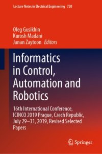 cover of the book Informatics in Control, Automation and Robotics: 16th International Conference, ICINCO 2019 Prague, Czech Republic, July 29-31, 2019, Revised Selected Papers