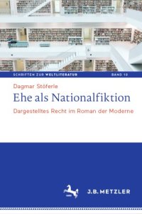 cover of the book Ehe als Nationalfiktion: Dargestelltes Recht im Roman der Moderne