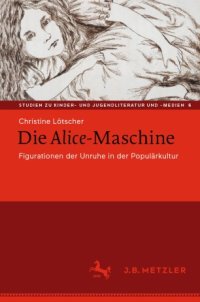 cover of the book Die Alice-Maschine: Figurationen der Unruhe in der Populärkultur