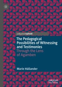 cover of the book The Pedagogical Possibilities of Witnessing and Testimonies: Through the Lens of Agamben