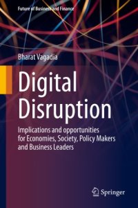 cover of the book Digital Disruption : Implications and opportunities for Economies, Society, Policy Makers and Business Leaders