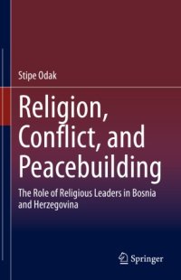 cover of the book Religion, Conflict, and Peacebuilding: The Role of Religious Leaders in Bosnia and Herzegovina