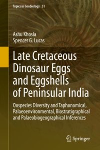 cover of the book Late Cretaceous Dinosaur Eggs and Eggshells of Peninsular India: Oospecies Diversity and Taphonomical, Palaeoenvironmental, Biostratigraphical and Palaeobiogeographical Inferences