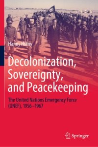 cover of the book Decolonization, Sovereignty, and Peacekeeping: The United Nations Emergency Force (UNEF), 1956–1967