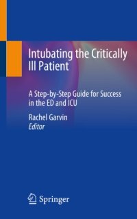 cover of the book Intubating the Critically Ill Patient: A Step-by-Step Guide for Success in the ED and ICU