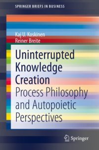 cover of the book Uninterrupted Knowledge Creation: Process Philosophy and Autopoietic Perspectives