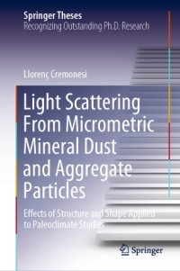 cover of the book Light Scattering From Micrometric Mineral Dust and Aggregate Particles: Effects of Structure and Shape Applied to Paleoclimate Studies