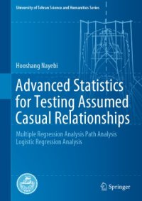 cover of the book Advanced Statistics for Testing Assumed Casual Relationships: Multiple Regression Analysis Path Analysis Logistic Regression Analysis