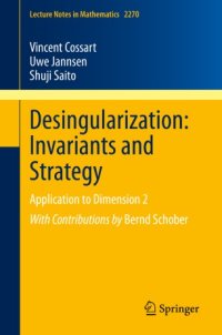 cover of the book Desingularization: Invariants and Strategy: Application to Dimension 2