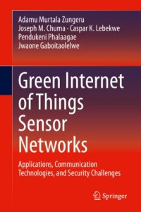 cover of the book Green Internet of Things Sensor Networks: Applications, Communication Technologies, and Security Challenges