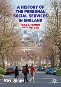 cover of the book A History of the Personal Social Services in England: Feast, Famine and the Future