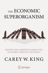 cover of the book The Economic Superorganism: Beyond the Competing Narratives on Energy, Growth, and Policy