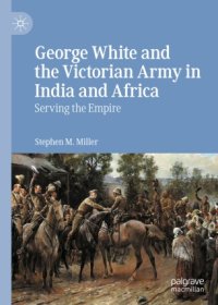 cover of the book George White and the Victorian Army in India and Africa: Serving the Empire