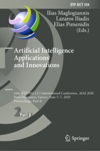 cover of the book Artificial Intelligence Applications and Innovations: 16th IFIP WG 12.5 International Conference, AIAI 2020, Neos Marmaras, Greece, June 5–7, 2020, Proceedings, Part II