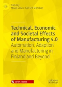 cover of the book Technical, Economic and Societal Effects of Manufacturing 4.0: Automation, Adaption and Manufacturing in Finland and Beyond