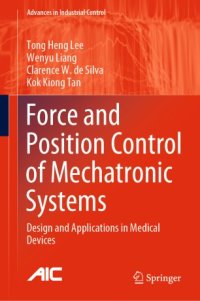 cover of the book Force and Position Control of Mechatronic Systems: Design and Applications in Medical Devices