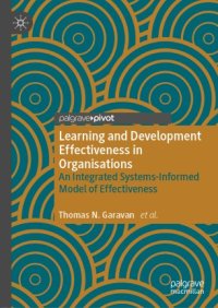 cover of the book Learning and Development Effectiveness in Organisations: An Integrated Systems-Informed Model of Effectiveness