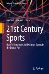 cover of the book 21st Century Sports: How Technologies Will Change Sports in the Digital Age