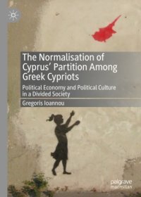 cover of the book The Normalisation of Cyprus’ Partition Among Greek Cypriots: Political Economy and Political Culture in a Divided Society