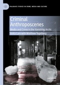 cover of the book Criminal Anthroposcenes: Media and Crime in the Vanishing Arctic