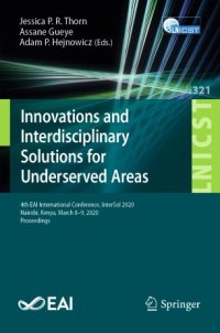 cover of the book Innovations and Interdisciplinary Solutions for Underserved Areas: 4th EAI International Conference, InterSol 2020, Nairobi, Kenya, March 8-9, 2020, Proceedings