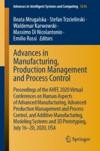 cover of the book Advances in Manufacturing, Production Management and Process Control: Proceedings of the AHFE 2020 Virtual Conferences on Human Aspects of Advanced Manufacturing, Advanced Production Management and Process Control, and Additive Manufacturing, Modeling Sys