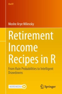 cover of the book Retirement Income Recipes in R: From Ruin Probabilities to Intelligent Drawdowns