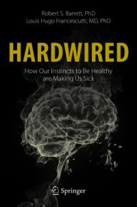 cover of the book Hardwired: How Our Instincts to Be Healthy are Making Us Sick