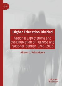 cover of the book Higher Education Divided: National Expectations and the Bifurcation of Purpose and National Identity, 1946-2016