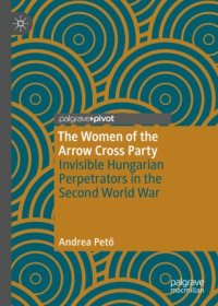 cover of the book The Women of the Arrow Cross Party: Invisible Hungarian Perpetrators in the Second World War